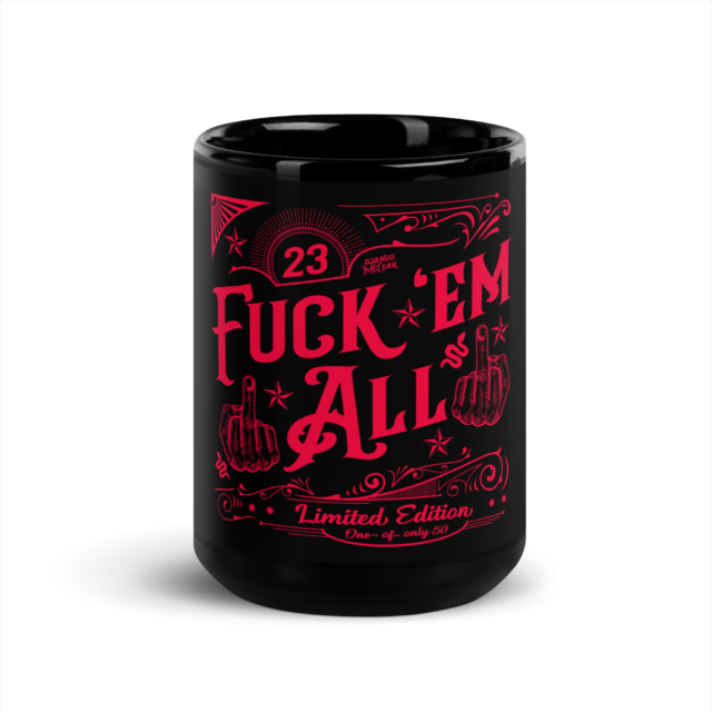 BIG FAT FUCK 'EM ALL Black Coffee Mug (440ml) LIMITED RUN OF 50