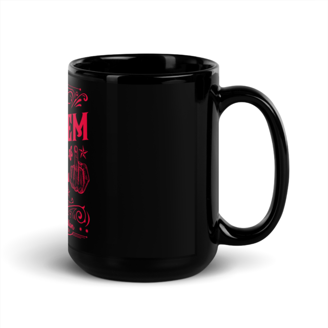 BIG FAT FUCK 'EM ALL Black Coffee Mug (440ml) LIMITED RUN OF 50 - Image 3