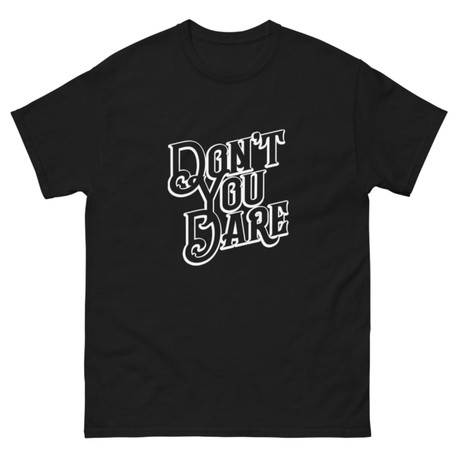 Don't You Dare White Outline Classic tee