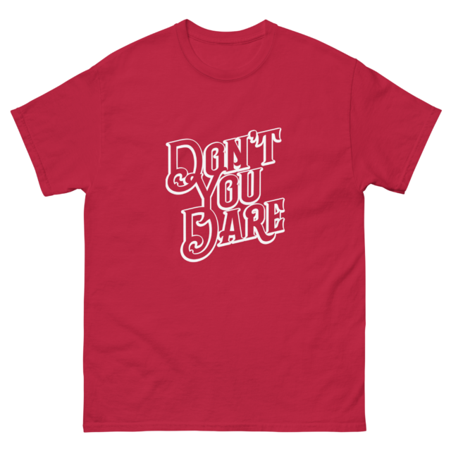 Don't You Dare White Outline Classic tee - Image 3