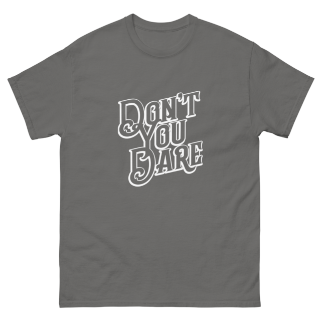 Don't You Dare White Outline Classic tee - Image 5